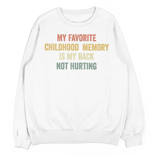 My Favorite Child Memory Is My Back Not Hurting Unisex Sweatshirt - Easessy