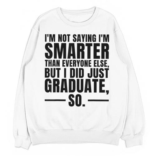 I Graduated Graduation Seniors Him Or Her Unisex Sweatshirt - Best Gift Smart