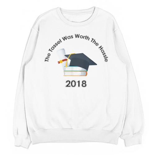 Graduation 2018 The Tassel Was Worth The Hassle Unisex Sweatshirt - Best Gift Smart