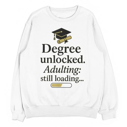 Graduation 2025 Degree Unlocked Adulting Still Loading Unisex Sweatshirt - Best Gift Smart