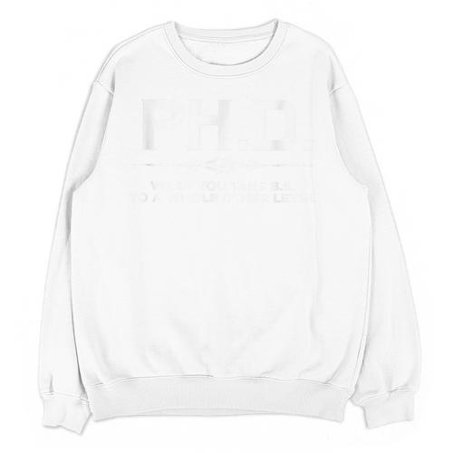 Graduation Quote Shirt PhD Whole Other Level BS Unisex Sweatshirt - Best Gift Smart