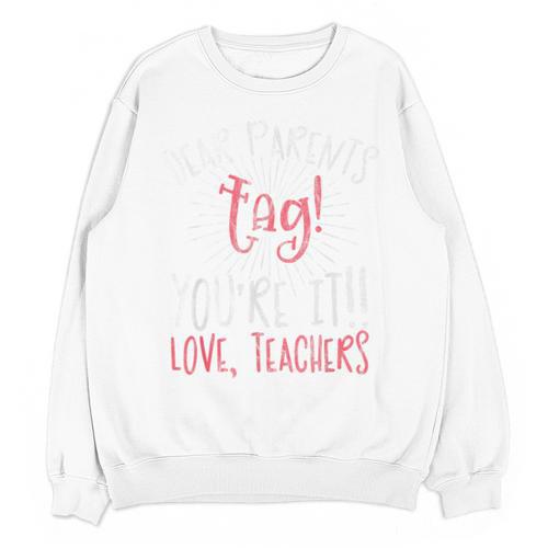 Graduation Teacher Shirt Dear Parents Tag Your It Men Women Kids Unisex Sweatshirt - Best Gift Smart