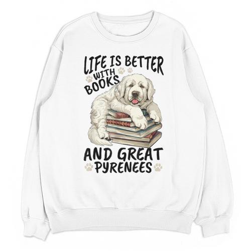 Great Pyrenees Dog Breed Life Is Better With Books And Great Unisex Sweatshirt - Bookorys