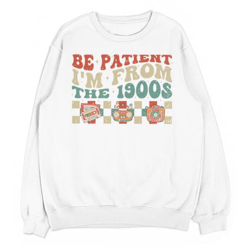 Groovy Please Be Patient With Me I'm From The 1900s Vintage Unisex Sweatshirt - Figerry