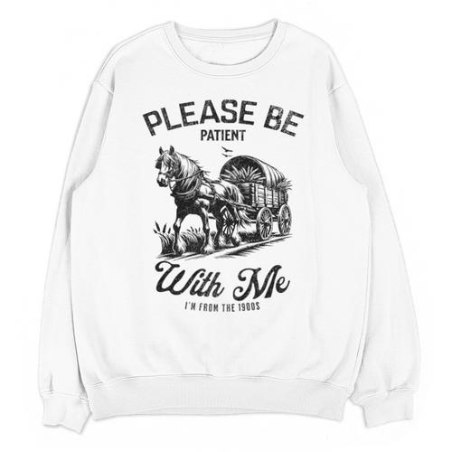 Horse Please Be Patient With Me I'm From The 1900s Unisex Sweatshirt - Figerry
