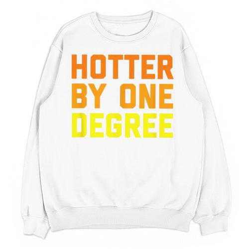 Hotter By One Degree Graduation Shirt College Major Graduate Unisex Sweatshirt - Best Gift Smart