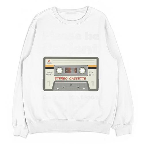 I'm From The 1900s Be Patient Retro Cassette Tape Premium Unisex Sweatshirt - Figerry