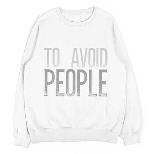 I'm Just Here To Avoid People Saying Sarcasm Introvert Unisex Sweatshirt - Raresse