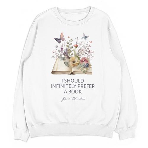 I Should Infinitely Prefer A Book Jane Austen Fan Woman Girl Unisex Sweatshirt - Bookorys DE