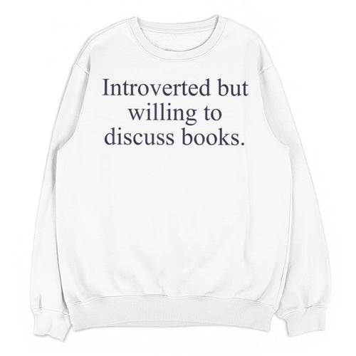 Introverted But Willing To Discuss Books Reading Introvert Unisex Sweatshirt - Bookorys
