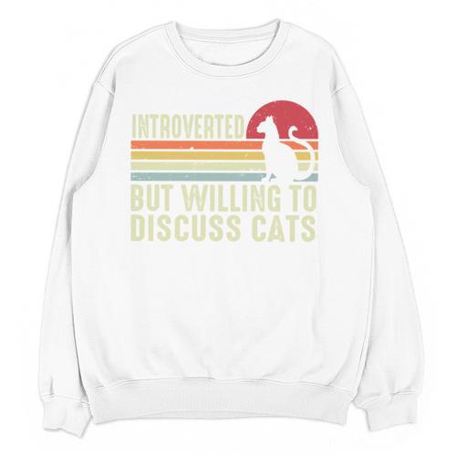Introverted But Willing To Discuss Cats Kitten Pet Lover Unisex Sweatshirt - Raresse