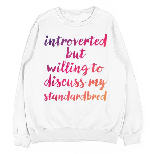Introverted Willing To Discuss Standardbred Introvert Unisex Sweatshirt - Raresse
