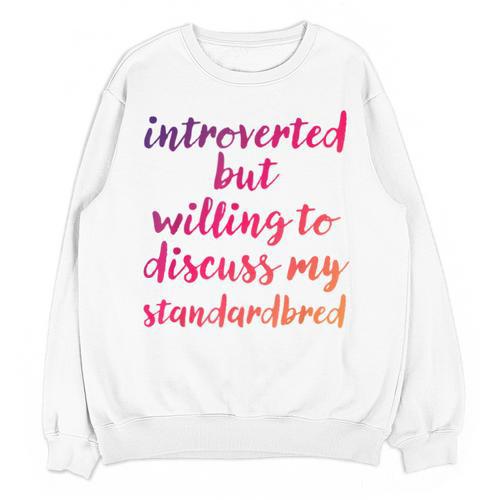 Introverted Willing To Discuss Standardbred Introvert Unisex Sweatshirt - Raresse