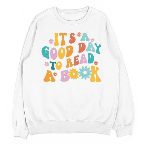 It’s A Good Day To Read A Book Reading Bookworm Reader Unisex Sweatshirt - Bookorys