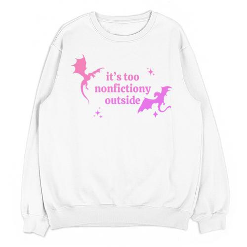 It's Too Nonfictiony Outside Bookish Unisex Sweatshirt - Bookorys UK