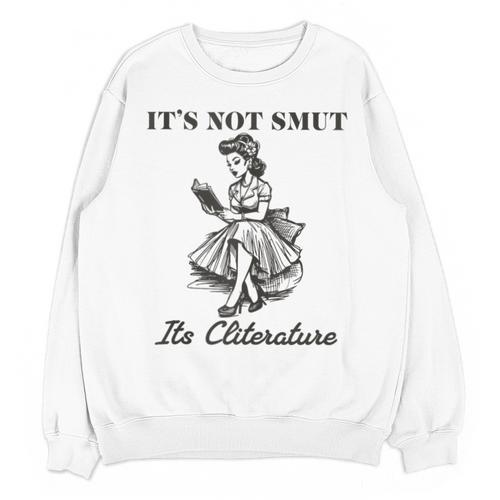 It's Not Smut It's Literature Smut Book Reader Unisex Sweatshirt - Bookorys
