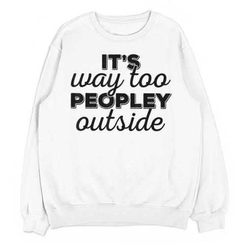 It's Way To Peopley Outside Introvert Unisex Sweatshirt - Raresse