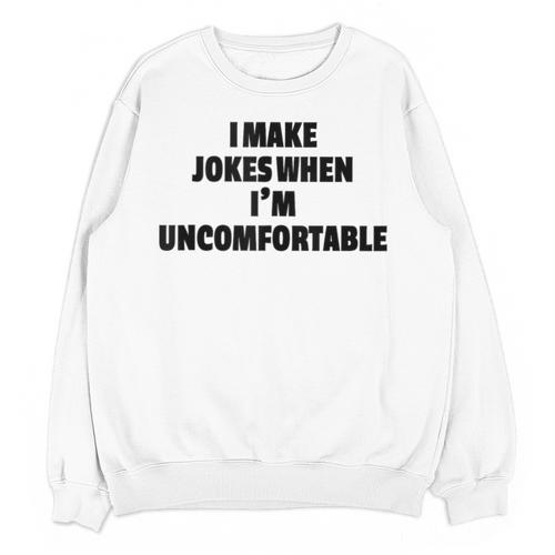 I Make Jokes When Im Uncomfortable Sarcastic Introvert Unisex Sweatshirt - Raresse