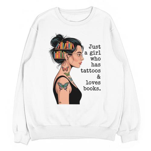 Just a Girl Who Has Tattoos And Love Books Tattooed Inked Unisex Sweatshirt - Bookorys
