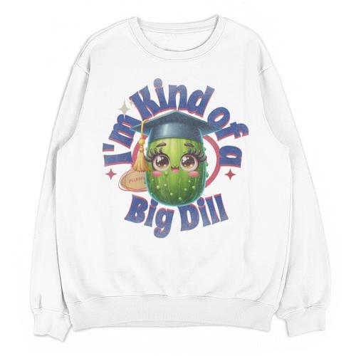 Im Kind Of A Big Dill Graduation Pickle Shirt Premium Unisex Sweatshirt - Best Gift Smart