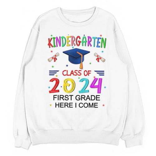 Kindergarten Graduation Class 2024 1st Grade Here I Come Unisex Sweatshirt - Best Gift Smart