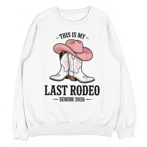 This Is My Last Rodeo Senior 2026 Cowgirl Graduation Unisex Sweatshirt - Best Gift Smart