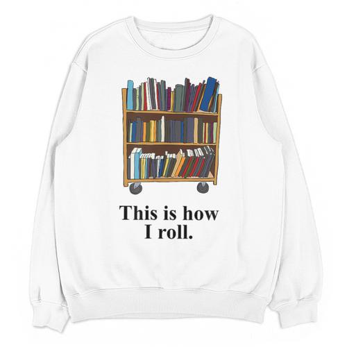 Librarian Book Return Cart This Is How I Roll Unisex Sweatshirt - Bookorys UK