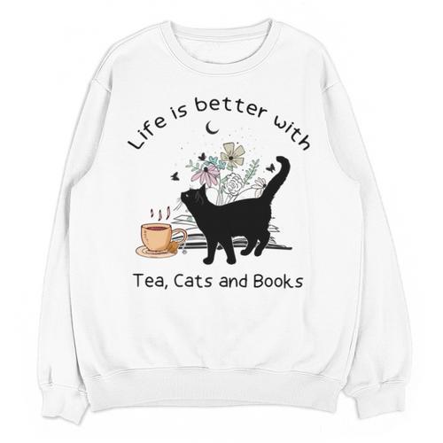 Life Is Better With Tea Cats And Books Cat Sayings Unisex Sweatshirt - Bookorys AU