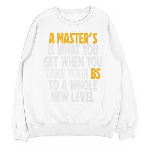 Master Degree When You Take Bs To New Level Graduation Premium Unisex Sweatshirt - Best Gift Smart