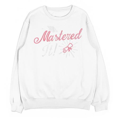 Master's Graduation Shirt For Women Mastered It Tee Unisex Sweatshirt - Best Gift Smart
