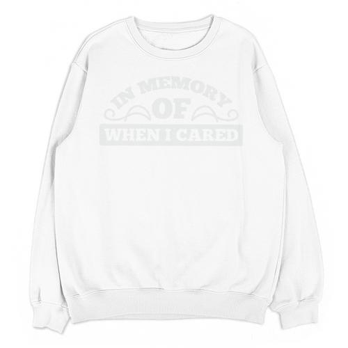 In Memory Of When I Cared Premium Tri-Blend T-Shirt Unisex Sweatshirt - Easessy