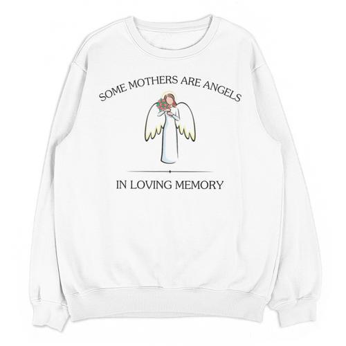 Mother's Day Remembrance Some Mothers Are Angels Mom Memory Unisex Sweatshirt - Easessy