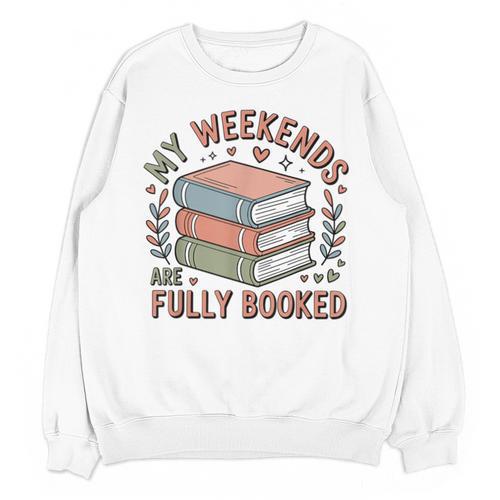 My Weekends Are Fully Booked Reading Book Lover Unisex Sweatshirt - Bookorys