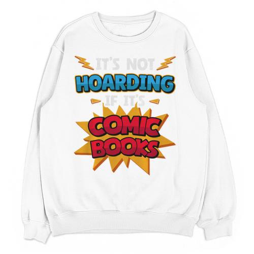 It Is Not Hoarding If It's Comic Books Collector Tee Premium Tri-Blend Unisex Sweatshirt - Bookorys AU