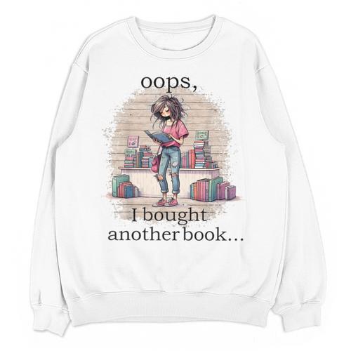 Oops I Bought Another Book Book Woman Sarcastic Unisex Sweatshirt - Bookorys