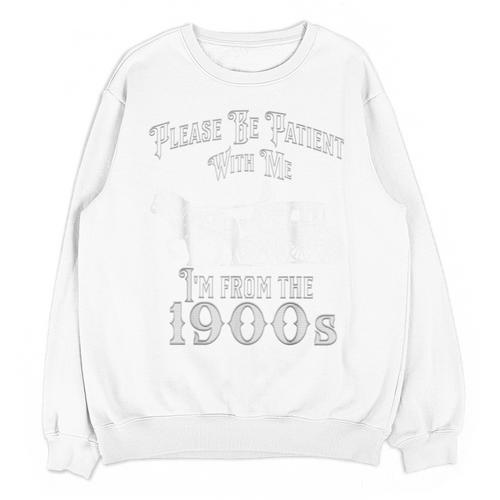Be Patient With Me I'm From The 1900s Vintage Product Unisex Sweatshirt - Figerry