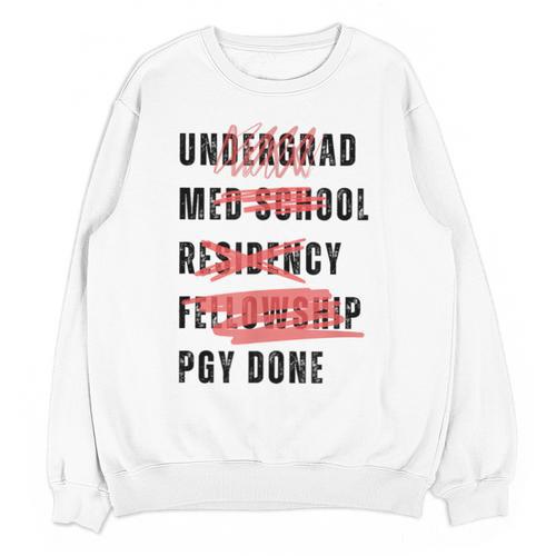 PGY Done Medical Training Residency Fellowship Graduation Unisex Sweatshirt - Best Gift Smart