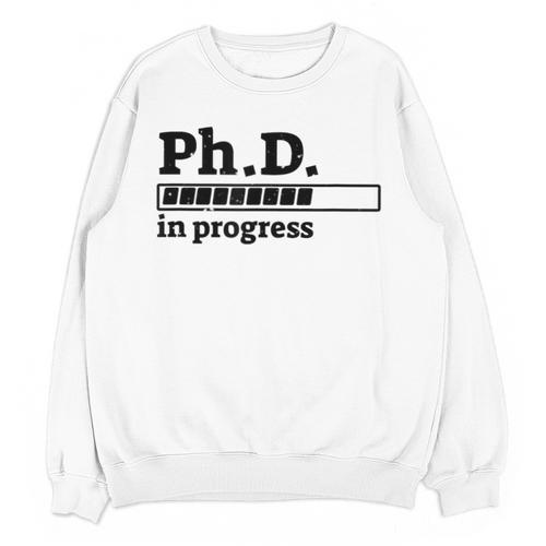 PhD In Progress Graduation Progress Bar Shirt Unisex Sweatshirt - Best Gift Smart