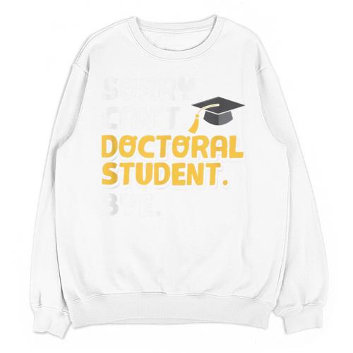 PhD Student Doctoral Degree Graduation Phd Graduate Unisex Sweatshirt - Best Gift Smart