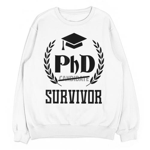 PHD Survivor T-Shirt Graduation Student Teacher For Men Women Kids Unisex Sweatshirt - Best Gift Smart