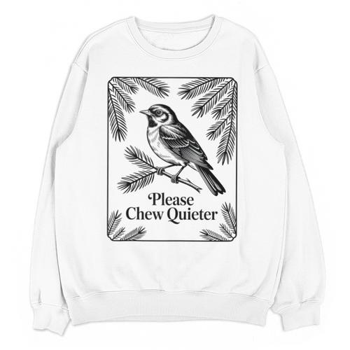 Please Chew Quieter Introvert Nature Bird Lover Unisex Sweatshirt - Raresse
