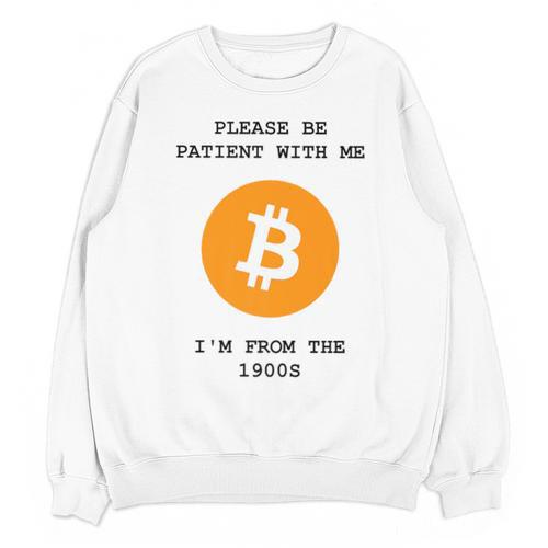 Please Be Patient With Me I'm From The 1900s Bitcoin Premium Unisex Sweatshirt - Figerry
