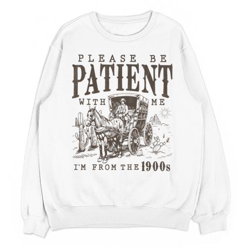 Please Be Patient I'm From The 1900s Boomer Meme Print Unisex Sweatshirt - Figerry