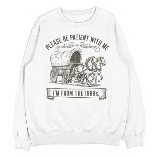 Please Be Patient With Me I'm From The 1900s Boomer Unisex Sweatshirt - Figerry
