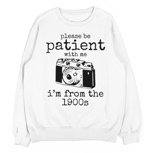 Please Be Patient With Me I'm From The 1900s Camera Unisex Sweatshirt - Figerry