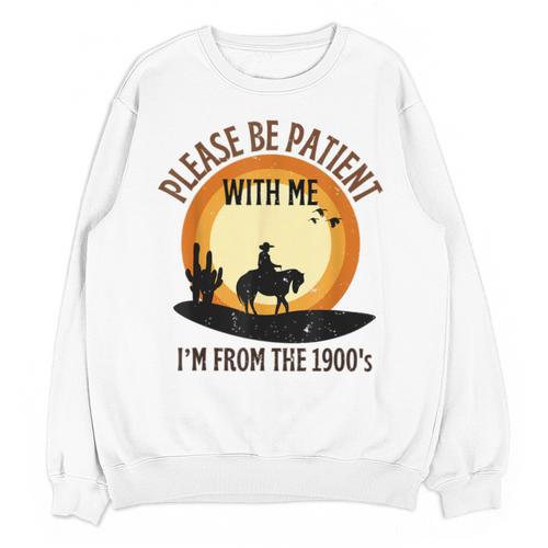 Please Be Patient With Me I'm From The 1900s Cowboy Unisex Sweatshirt - Figerry