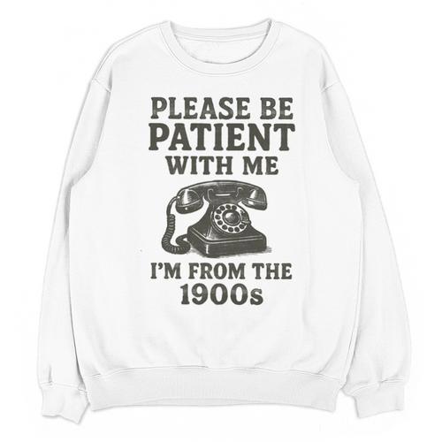 Please Be Patient With Me I'm From The 1900s Funny Premium Tri-Blend Unisex Sweatshirt - Figerry