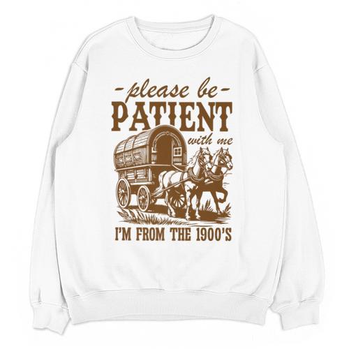 Please Be Patient With Me I'm From The 1900s Grandpa Premium Unisex Sweatshirt - Figerry