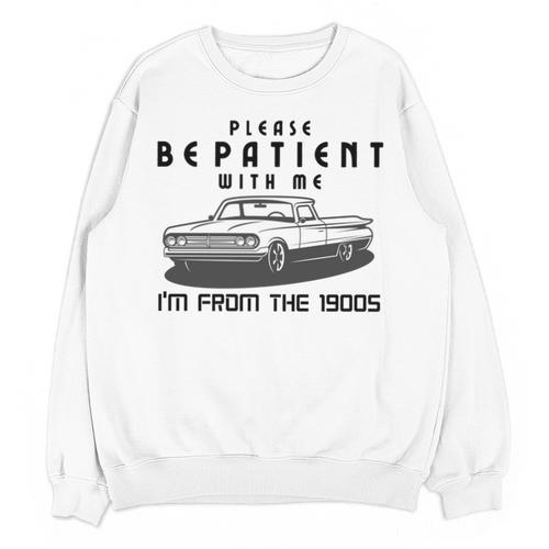 Please Be Patient With Me I'm From The 1900s Old Car Unisex Sweatshirt - Figerry