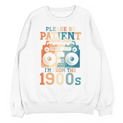 Please Be Patient With Me I'm From The 1900s Retro 90s Dad Unisex Sweatshirt - Figerry
